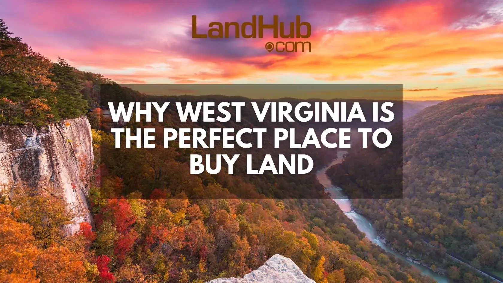 Why West Virginia is the Perfect Place to Buy Land LandHub
